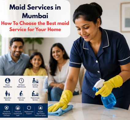 Maid Services in Mumbai: How to Choose the Best Maid Service for Your Home in 2026
