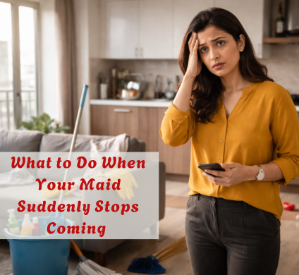 What to Do When Your Maid Suddenly Stops Coming (Mumbai Guide)