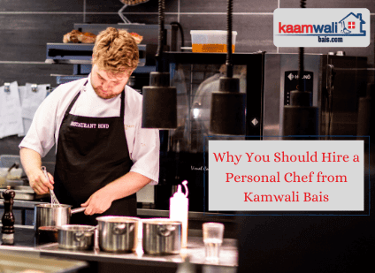 Why Should You Hire a Personal Chef from Kaamwali Bais?