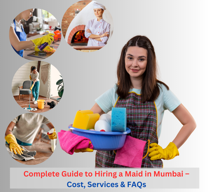 Complete Guide to Hiring a Maid in Mumbai â€“ Cost, Services & FAQs